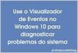 Use o Visualizador de Eventos no Windows 10 para diagnosticar